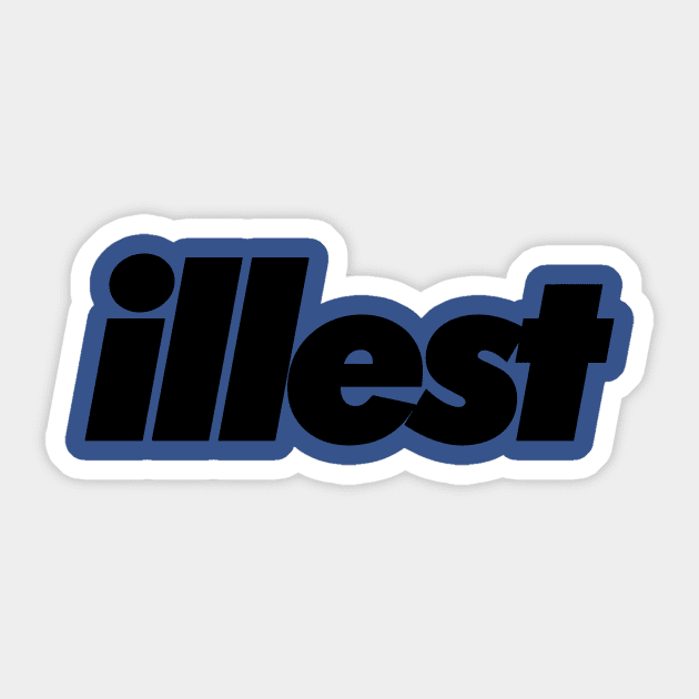 Illest Illest Merch Sticker TeePublic